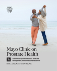 Mayo Clinic on Prostate Health, 3rd Edition: Answers to questions about prostate enlargement, inflammation and cancer Cover Image