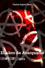 El libro de anarquistas / Version revisada: Serie / Anarquistas / 2 By Carlos Lopez Dzur Cover Image