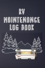 RV Maintenance Log Book: Routine Maintenance Checklist & Repair Record Cover Image