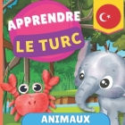 Apprendre le turc - Animaux: Imagier pour enfants bilingues - Français / Turc - avec prononciations By Goose and Books Cover Image