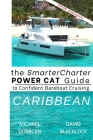 The SmarterCharter POWER CAT Guide: Caribbean: Insiders' Tips for Confident Bareboat Cruising By Kim Downing (Illustrator), Michael Domican and David Blacklock Cover Image