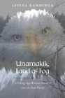 Unamakik, Land of Fog: A Viking-Age Woman Ventures into the New World By Afiena Kamminga Cover Image