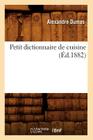 Petit Dictionnaire de Cuisine (Éd.1882) (Savoirs Et Traditions) Cover Image