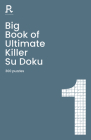 Big Book of Ultimate Killer Su Doku Book 1: a bumper deadly killer sudoku book for adults containing 300 puzzles By Richardson Puzzles and Games Cover Image