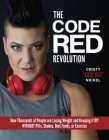The Code Red Revolution: How Thousands of People Are Losing Weight and Keeping It Off Without Pills, Shakes, Diet Foods, or Exercise By Cristy -. Code Red -. Nickel Cover Image