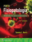 Porth. Fisiopatología: Alteraciones de la salud. Conceptos básicos By Tommie L. Norris, Rupa Lalchandani (Editor) Cover Image