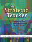 The Strategic Teacher: Selecting the Right Research-Based Strategy for Every Lesson By Harvey F. Silver, Richard W. Strong Cover Image