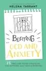 Beating OCD and Anxiety: 75 Tried and Tested Strategies for Sufferers and their Supporters Cover Image