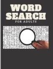 Word Search For Adults: Easy To Intermediate Word Search Difficulty Level Adult Word Search Puzzles With Solutions 8.5x11 Inches 125 Pages By Aaron Stokes Cover Image