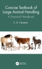 Concise Textbook of Large Animal Handling: A Practical Handbook By C. B. Chastain Cover Image
