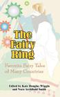 The Fairy Ring: Favorite Fairy Tales of Many Countries By Kate Douglas Wiggin (Editor), Nora Archibald Smith (Editor) Cover Image