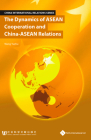 The Dynamics of ASEAN Cooperation and China-ASEAN Relations (China International Relations) By Wang Yuzhu, Chen Ling (Translated by) Cover Image