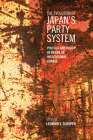 The Evolution of Japan's Party System: Politics and Policy in an Era of Institutional Change (Japan and Global Society) By Leonard J. Schoppa (Editor) Cover Image