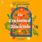 The Enchanted Hacienda By J. C. Cervantes, Frankie Corzo (Read by) Cover Image