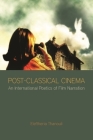 Post-Classical Cinema: An International Poetics of Film Narration By Eleftheria Thanouli Cover Image