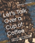 Let's Talk Over a Cup of Coffee: A Scientific Conversation about Defeating a Common Infection By Tatiana Hillman Cover Image