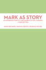 Mark as Story: An Introduction to the Narrative of a Gospel, Third Edition Cover Image