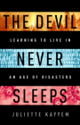 The Devil Never Sleeps: Learning to Live in an Age of Disasters By Juliette Kayyem Cover Image