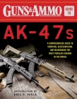 Guns & Ammo Guide to AK-47s: A Comprehensive Guide to Shooting, Accessorizing, and Maintaining the Most Popular Firearm in the World Cover Image
