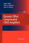 Dynamic Offset Compensated CMOS Amplifiers (Analog Circuits and Signal Processing) By Frerik Witte, Kofi Makinwa, Johan Huijsing Cover Image