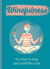 Winefulness: It's time to stop and smell the rosé By Amelia Loveday Cover Image