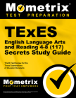TExES English Language Arts and Reading 4-8 (117) Secrets Study Guide: TExES Test Review for the Texas Examinations of Educator Standards (Mometrix Secrets Study Guides) By Mometrix Texas Teacher Certification Tes (Editor) Cover Image