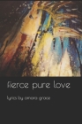 fierce pure love Cover Image
