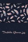 Diabetic Glucose Log: Blood Sugar Diabetic Glucose Monitoring Log: Daily Readings For 53 weeks. (Time)Before & (Time)After for Breakfast, Lu By Phyliss Lewis Cover Image