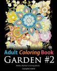 Adult Coloring Book: Garden #2: Coloring Book for Adults Featuring 36 Beautiful Garden and Flower Designs Cover Image