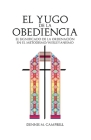 El Yugo de la Obediencia By Dennis M. Campbell, Oscar Aguilar (Translator) Cover Image