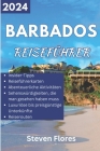 Reiseführer für Barbados 2024: Ein umfassender und aktueller Führer zu den besten Stränden von Barbados, aufregenden Aktivitäten, Einkaufsmöglichkeit Cover Image
