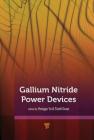 Gallium Nitride Power Devices By Hongyu Yu (Editor), Tianli Duan (Editor) Cover Image