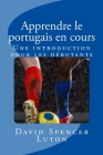 Apprendre le portugais en cours: Une introduction pour les débutants By David Spencer Luton Cover Image