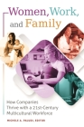 Women, Work, and Family: How Companies Thrive with a 21st-Century Multicultural Workforce By Michele Paludi (Editor) Cover Image