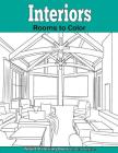 Interiors: Rooms to Color: An Adult Coloring Book By Beth Ingrias Cover Image