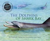 The Dolphins of Shark Bay (Scientists in the Field) By Pamela S. Turner Cover Image