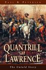 Quantrill at Lawrence: The Untold Story By Paul Petersen Cover Image