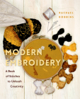 Modern Embroidery: A Book of Stitches to Unleash Creativity (Needlework Guide, Craft Gift, Embroider Flowers) By Rachael Dobbins Cover Image