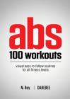 Abs 100 Workouts: Visual easy-to-follow abs exercise routines for all fitness levels By N. Rey Cover Image