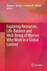 Exploring Resources, Life-Balance and Well-Being of Women Who Work in a Global Context By Roxane L. Gervais (Editor), Prudence M. Millear (Editor) Cover Image
