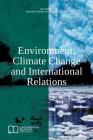 Environment, Climate Change and International Relations (E-IR Edited Collections) Cover Image