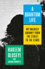 A Quantum Life: My Unlikely Journey from the Street to the Stars Cover Image