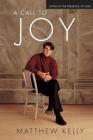 A Call to Joy: Living in the Presence of God (New Edition) By Matthew Kelly Cover Image