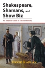 Shakespeare, Shamans, and Show Biz: An Impolite Guide to Theater History Cover Image
