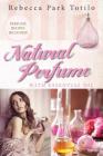 Natural Perfume With Essential Oil By Rebecca Park Totilo Cover Image