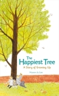 The Happiest Tree: A Story of Growing Up By Hyeon-Ju Lee, Hyeon-Ju Lee (Illustrator) Cover Image