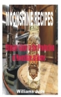 Moonshine Recipes: Ultimate Guide to the Production of Moonshine at Home By Williams Jude Cover Image