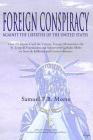 Foreign Conspiracy Against the Liberties of the United States: How the Jesuits Used the Vatican, Foreign Monarchies, the St. Leopold Foundation and Su By Samuel Fb Morse, William Garner (Editor) Cover Image