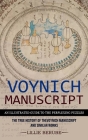 Voynich Manuscript: An Illustrated Guide to the Perplexing Puzzles (The True History of the Voynich Manuscript and Similar Works) Cover Image