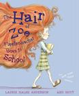 Hair of Zoe Fleefenbacher Goes to School By Laurie Halse Anderson, Ard Hoyt (Illustrator) Cover Image
